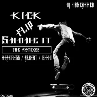 Kick Flip Shove It (The Remixes) by DJ Unscarred