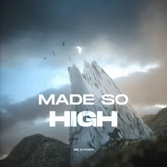 Made so High by SR KYNAM