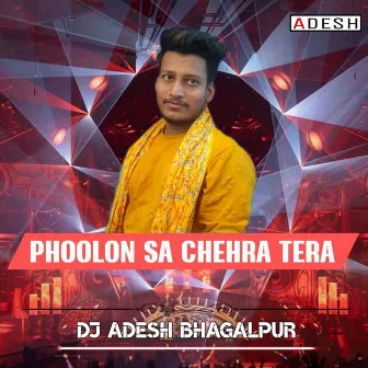 Phoolon Sa Chehra Tera by Dj Adesh Bhagalpur