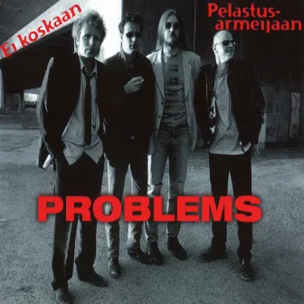 Ei koskaan / Pelastusarmeijaan by Problems