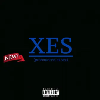 XES (Pronounced as Sex) - EP by Xes