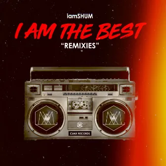 I AM THE BEST REMIXIES by iamSHUM