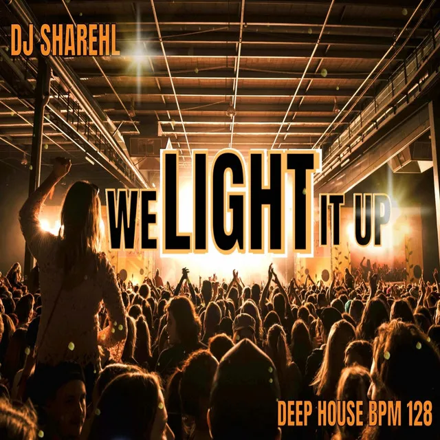 WE LIGHT IT UP (Deep House) BPM 128 [Radio Edit]