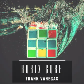 Rubix Cube by Frank Vanegas