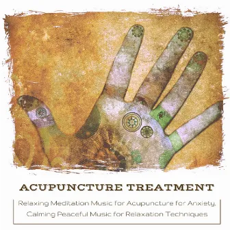 Acupuncture Treatment - Relaxing Meditation Music for Acupuncture for Anxiety, Calming Peaceful Music for Relaxation Techniques by Acupuncture Music Master