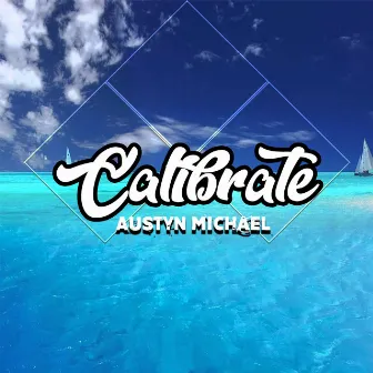 Calibrate by Austyn Michael