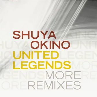 UNITED LEGENDS (MORE REMIXES) by Shuya Okino