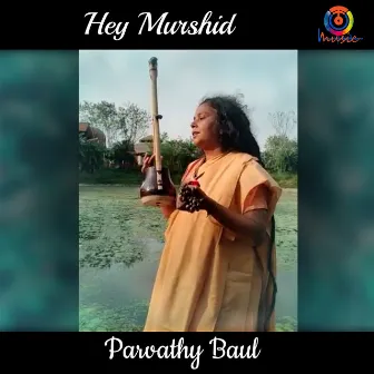 Hey Murshid - Single by Parvathy Baul