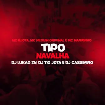 Tipo navalha by Mc Magrinho