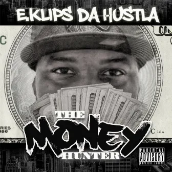 The Money Hunter by E.Klips Da Hustla