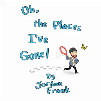 Oh, The Places I've Gone by Jordon Frank