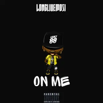 On Me by LongLiveMosi