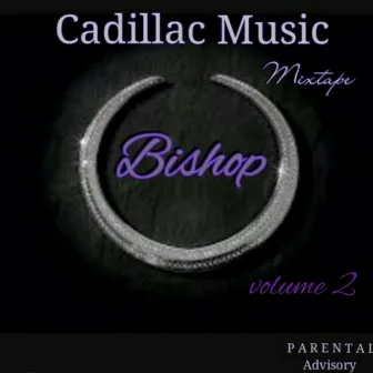 Cadillac Music Mixtape, Vol. 2 by Bishop