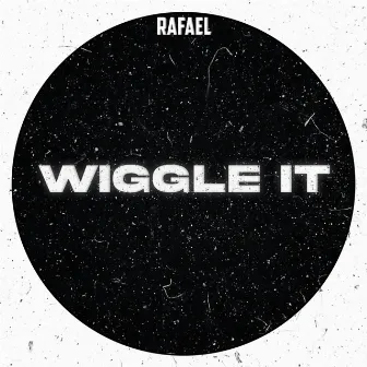 Wiggle It by Rafael