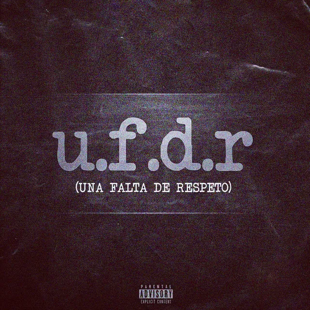 U.F.D.R (Una Falta de Respeto)