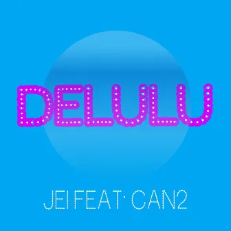 Delulu by Jei