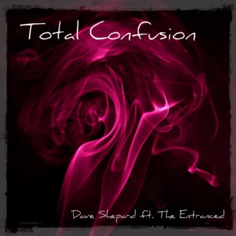 Total Confusion (feat. The Entranced) by Dave Shepard