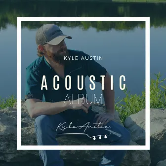 Acoustic Album by Kyle Austin