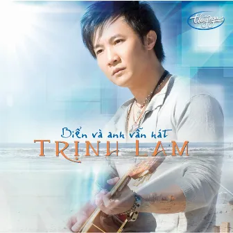 Biển Và Anh Vẫn Hát by Trịnh Lam