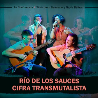 Río de los Sauces / Cifra Transmutalista (En Vivo) by La Confluencia