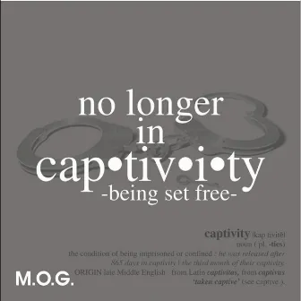 No Longer in Captivity by M.O.G.