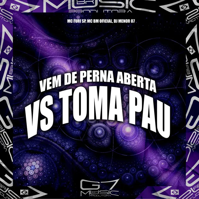 Vem de Perna Aberta Vs Toma Pau