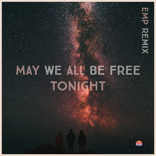 May We All Be Free Tonight - EMP Remix