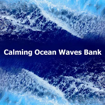 Calming Ocean Waves Bank by Ocean Bank