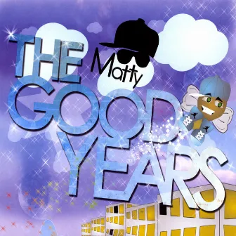 The Good Years by Matty