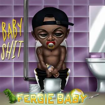 Baby Shit by Fergie Baby