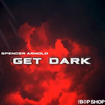 Get Dark by Spencer Arnold