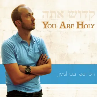 You Are Holy by Joshua Aaron