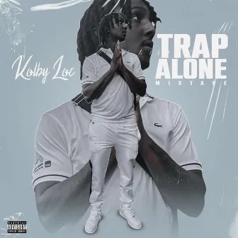 Trap Alone by Kolby Loc