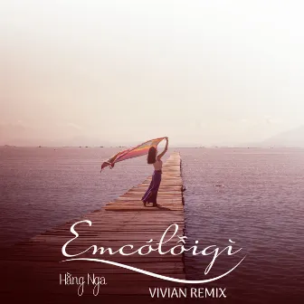 Em Có Lỗi Gì (VIVIAN Remix) by Hằng Nga