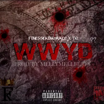 Wwyd by Finessekingmacc