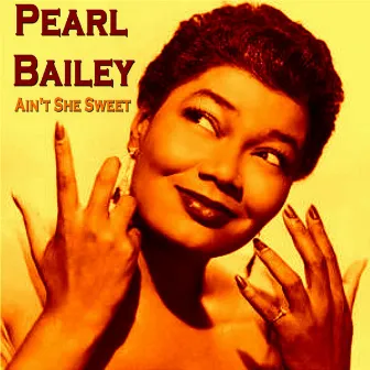 Ain't She Sweet by Pearl Bailey