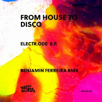 Electr.Ode EP by From House To Disco