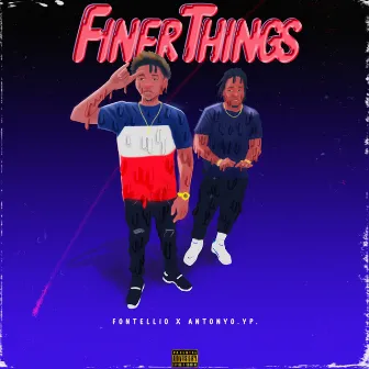 Finer Things by Fontellio