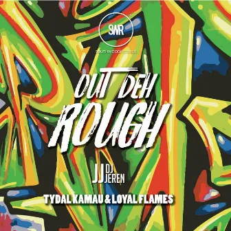 Out Deh Rough (feat. Tydal Kamau & Loyal Flames) by DJ Jeren