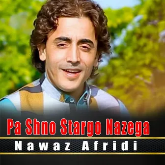 Pa Shno Stargo Nazega by Nawaz Afridi