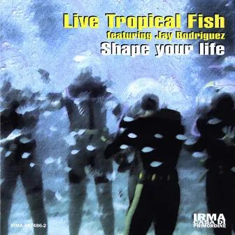 Shape Your Life by Live Tropical Fish