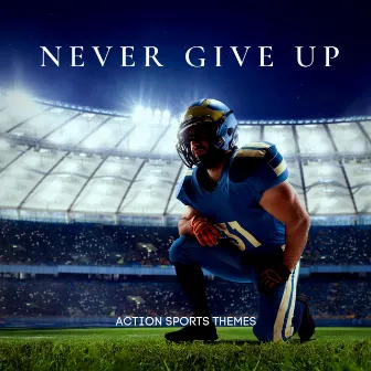 Never Give Up (Action Sports Themes) by Rob Boak