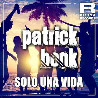 Solo una Vida by Patrick Bonk