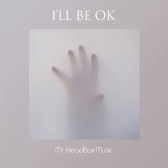 I'll Be Ok by Mr. HeadBox