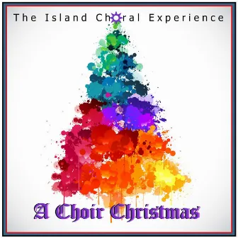 A Choir Christmas (Acappella) by Island Choral Experience