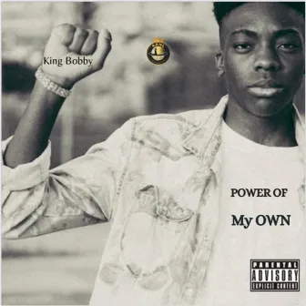 Power Of My Own by King Bobby