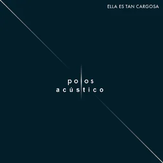 Polos (Acústico) by Ella Es Tan Cargosa