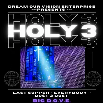 Holy 3 by Big D.O.V.E.