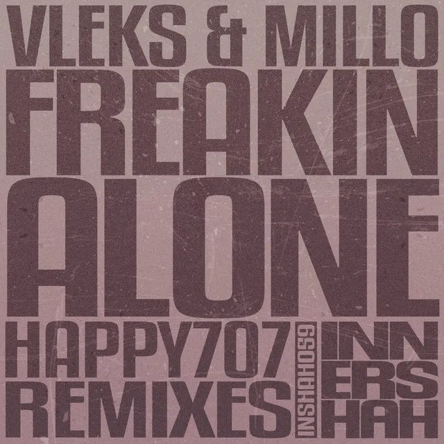 Freakin' Alone - Happy707 Remix 1