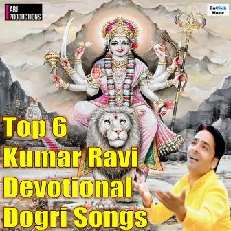 Top 6 Kumar Ravi Devotional Dogri Songs by Kumar Ravi